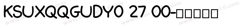 KSUXQQGUDY0 27 00字体转换
